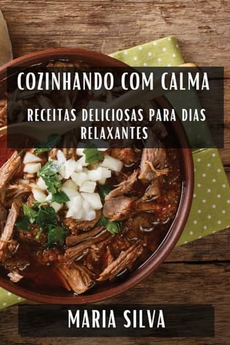 Cozinhando com Calma: Receitas Deliciosas para Dias Relaxantes