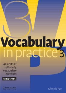 Vocabulary in Practice 3: 40 Units of Self-Study Vocabulary Exercises (In Practice (Cambridge University Press))