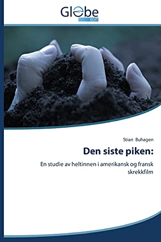 Den siste piken:: En studie av heltinnen i amerikansk og fransk skrekkfilm