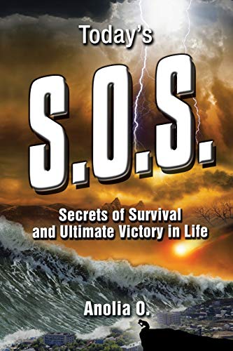 Today’s S.O.S.: Secrets of Survival and Ultimate Victory in Life