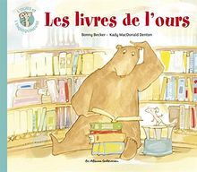 L'ours et l'enquiquineuse. Les livres de l'ours