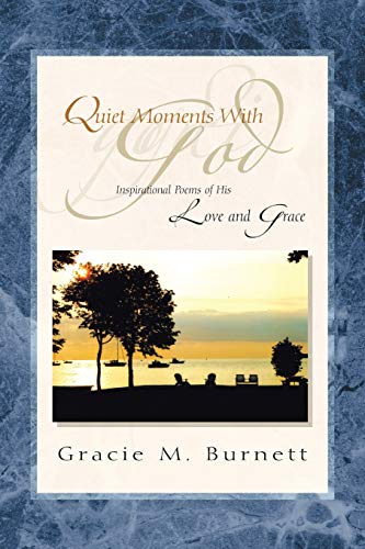 Quiet Moments With God: Inspirational Poems of His Love and Grace