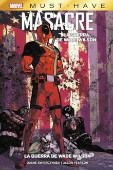 Marvel must have masacre. la guerra de wade wilson