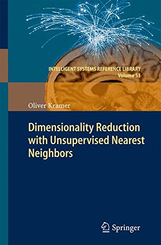 Dimensionality Reduction with Unsupervised Nearest Neighbors (Intelligent Systems Reference Library)