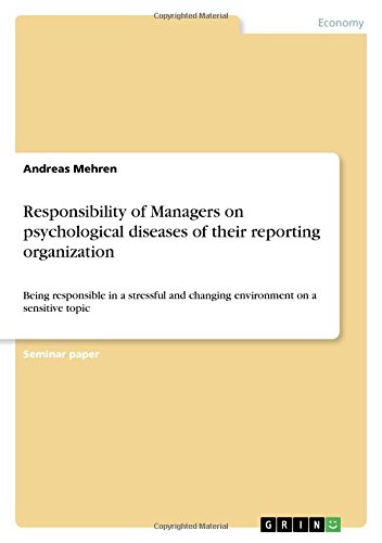 Responsibility of Managers on psychological diseases of their reporting organization: Being responsible in a stressful and changing environment on a sensitive topic