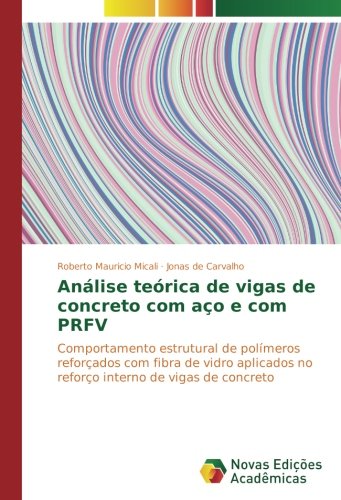 Análise teórica de vigas de concreto com aço e com PRFV: Comportamento estrutural de polímeros reforçados com fibra de vidro aplicados no reforço interno de vigas de concreto