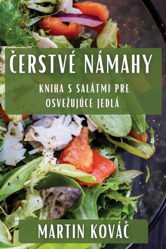 Čerstvé Námahy: Kniha s Salátmi pre Osvezujúce Jedlá