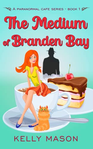 The Medium of Branden Bay: A Ghost Cozy Mystery (Branden Bay Paranormal Cafe, Band 1)