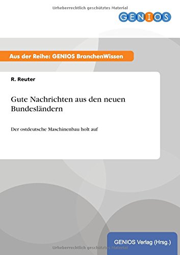 Gute Nachrichten aus den neuen Bundesländern: Der ostdeutsche Maschinenbau holt auf