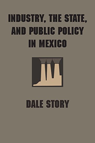 Industry, the State, and Public Policy in Mexico (Llilas Latin American Monograph, Band 66)