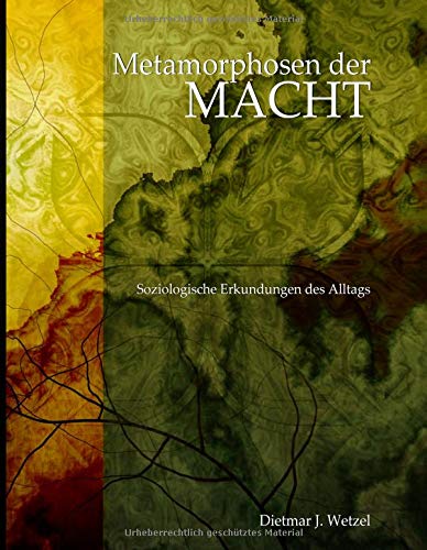 Metamorphosen der Macht: Soziologische Erkundungen des Alltags