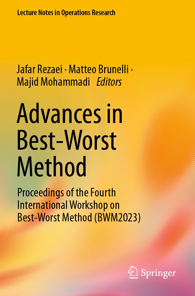 Advances in Best-Worst Method: Proceedings of the Fourth International Workshop on Best-Worst Method (BWM2023) (Lecture Notes in Operations Research)