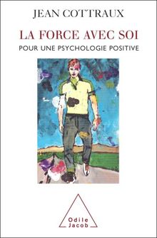 La force avec soi : pour une psychologie positive