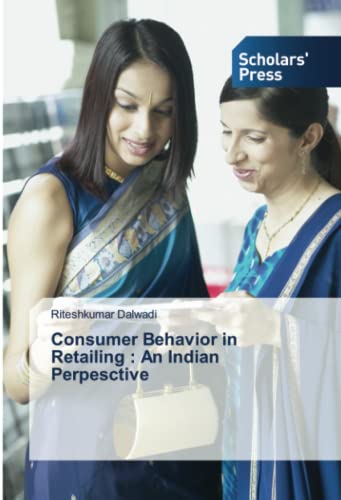 Consumer Behavior in Retailing : An Indian Perpesctive