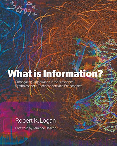 What is Information?: Propagating Organization in the Biosphere, Symbolosphere, Technosphere and Econosphere