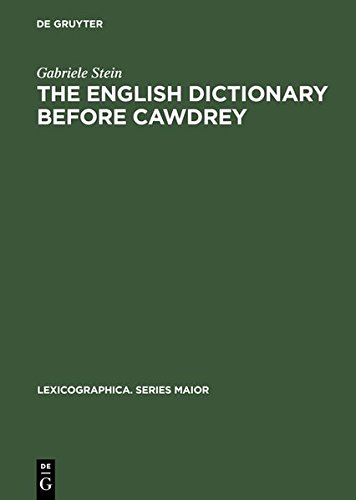 The English Dictionary before Cawdrey (Lexicographica. Series Maior, Band 9)