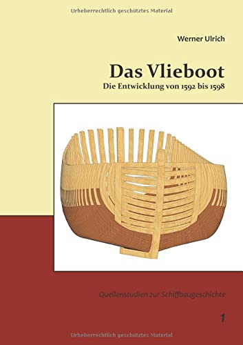 Das Vlieboot: Die Entwicklung von 1592 bis 1598 (Quellenstudien zur Schiffbaugeschichte)