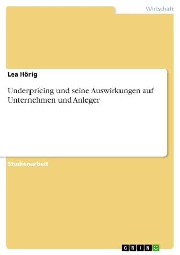 Underpricing und seine Auswirkungen auf Unternehmen und Anleger