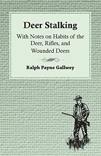 Deer Stalking: With Notes On Habits Of The Deer, Rifles, And Wounded Deers