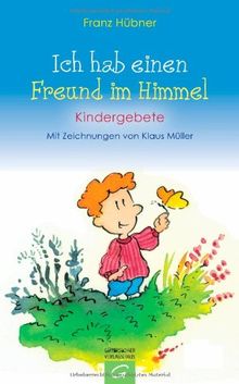 Ich hab einen Freund im Himmel: Kindergebete