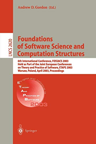 Foundations of Software Science and Computational Structures: 6th International Conference, FOSSACS 2003 Held as Part of the Joint European Conference ... Notes in Computer Science, 2620, Band 2620)