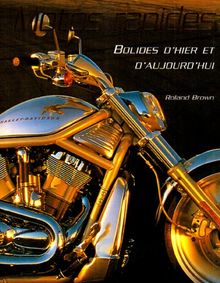 Motos rapides : bolides d'hier et d'aujourd'hui