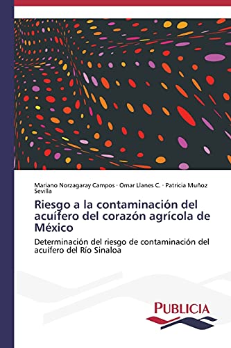 Riesgo a la contaminación del acuífero del corazón agrícola de México: Determinación del riesgo de contaminación del acuífero del Río Sinaloa