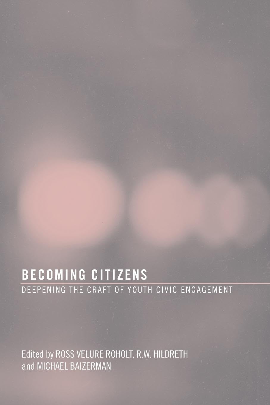 Becoming Citizens: Deepening the Craft of Youth Civic Engagement