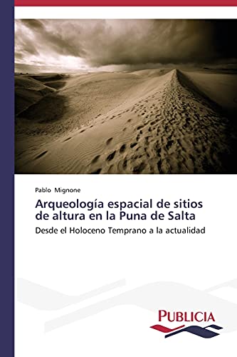 Arqueología espacial de sitios de altura en la Puna de Salta: Desde el Holoceno Temprano a la actualidad
