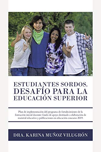 Estudiantes Sordos. Desafio Para La Educacion Superior: Plan De Implementación Del Programa De Fortalecimiento De La Formación Inicial Docente: Fondo ... Y Publicaciones En Educación Concurso Interno