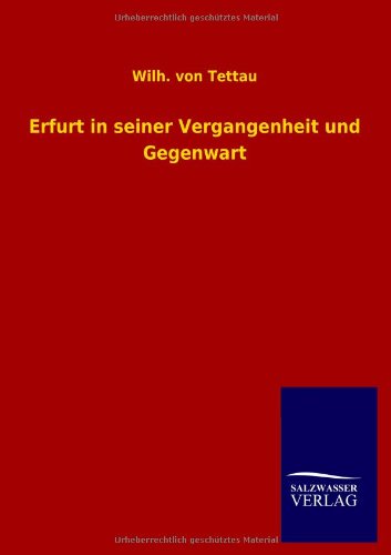 Erfurt in seiner Vergangenheit und Gegenwart