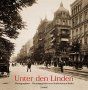 Unter den Linden: Photographien 1855-1936