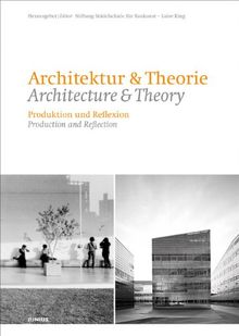 Architektur & Theorie - Produktion und Reflexion