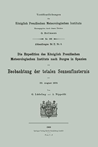 Die Expedition des Königlich Preußischen Meteorologischen Instituts nach Burgos in Spanien zur Beobachtung der totalen Sonnenfinsternis am 30. August ... Preußischen Meterologischen Instituts)