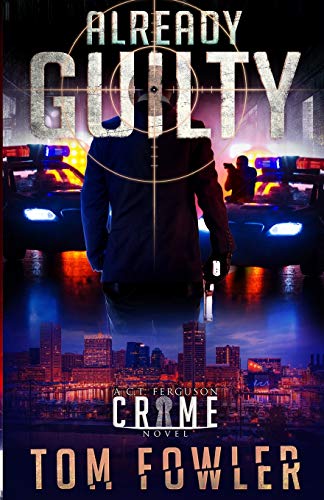 Already Guilty: A C.T. Ferguson Crime Novel (The C.T. Ferguson Mysteries)