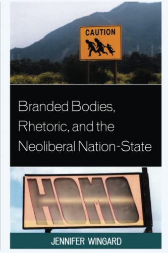 Branded Bodies, Rhetoric, and the Neoliberal Nation-State (Cultural Studies/Pedagogy/Activism)