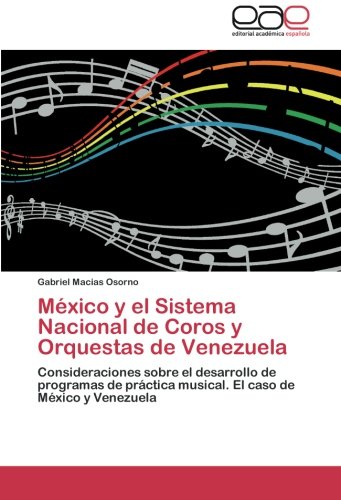 México y el Sistema Nacional de Coros y Orquestas de Venezuela: Consideraciones sobre el desarrollo de programas de práctica musical. El caso de México y Venezuela