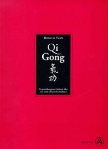 Qi Gong. Ein praxisbezogenes Lehrbuch über eine uralte chinesische Heilkunst