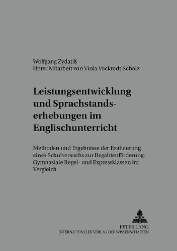 Leistungsentwicklung und Sprachstandserhebungen im Englischunterricht: Methoden und Ergebnisse der Evaluierung eines Schulversuchs zur ... (Kolloquium Fremdsprachenunterricht)