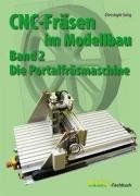 CNC-Fräsen im Modellbau 2: Die Portalfräsmaschine von Selig, Christoph | Buch | Zustand sehr gut