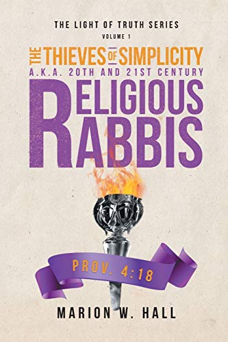 The Thieves of Simplicity A.K.A. 20th and 21st Century Religious Rabbis: Volume 1 (Light of Truth, Band 1)
