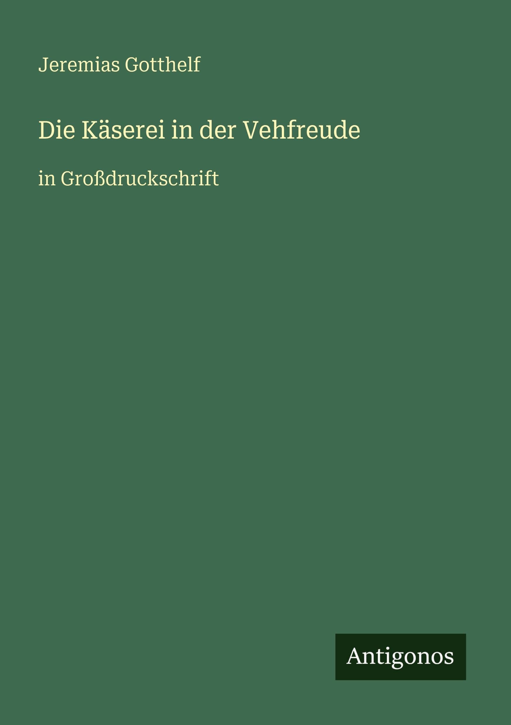 Die Käserei in der Vehfreude: in Großdruckschrift