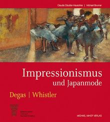 IMPRESSIONISMUS UND JAPANMODE: Edgar Degas James Whistler