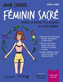 Mon cahier féminin sacré : révélez la nature et la puissance de votre féminin !