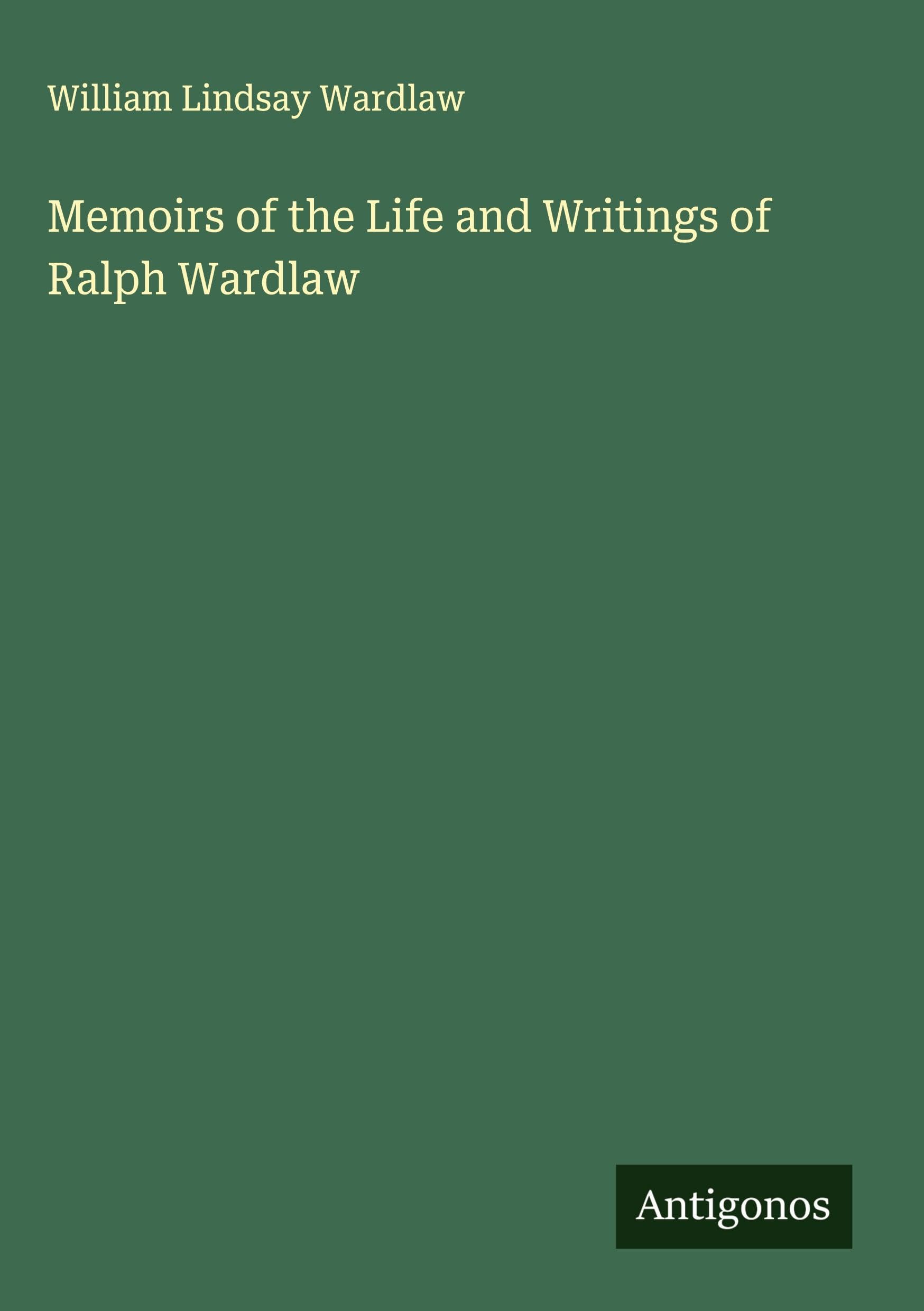 Memoirs of the Life and Writings of Ralph Wardlaw