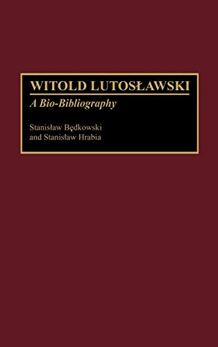 Witold Lutoslawski: A Bio-Bibliography (Bio-bibliographies in Music, Band 83)