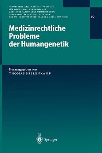 Medizinrechtliche Probleme der Humangenetik (Veröffentlichungen des Instituts für Deutsches, Europäisches und Internationales Medizinrecht, ... Heidelberg und Mannheim, 10, Band 10)