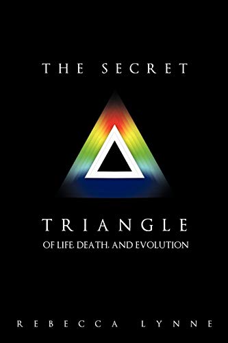 The Secret Triangle: Of Life, Death, And Evolution: Of Life, Death, and Evolution