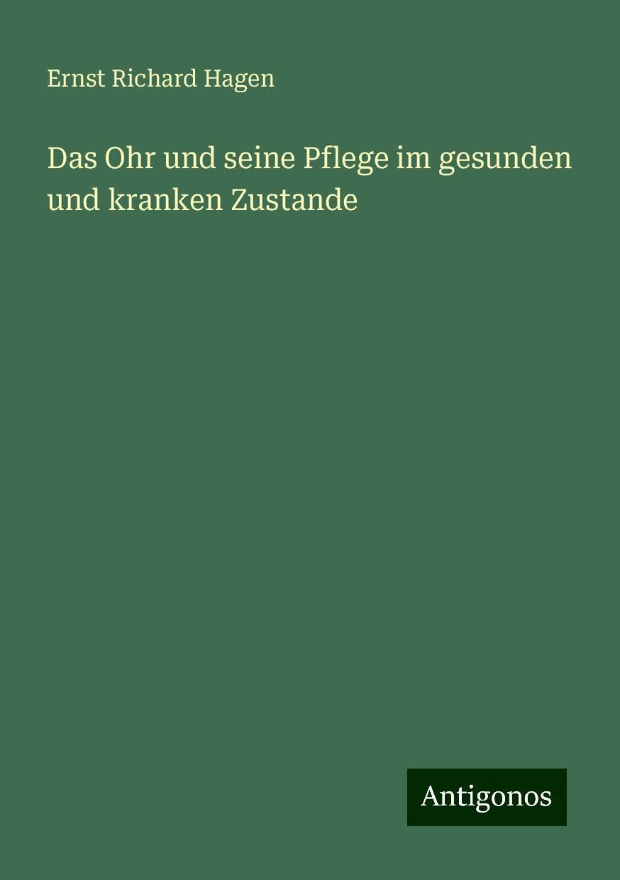Das Ohr und seine Pflege im gesunden und kranken Zustande