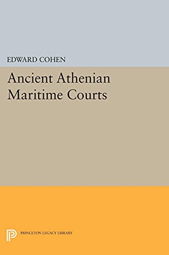 Edward Cohen Ancient Athenian Maritime Courts (Princeton Legacy Library)